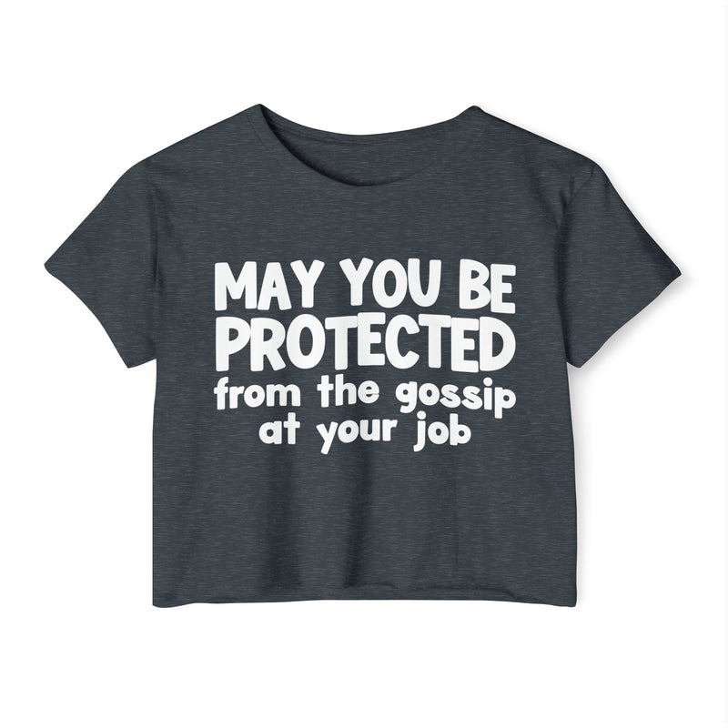 May You Be Protected From The Gossip At Your Job - Inspirational Quote Crop Top