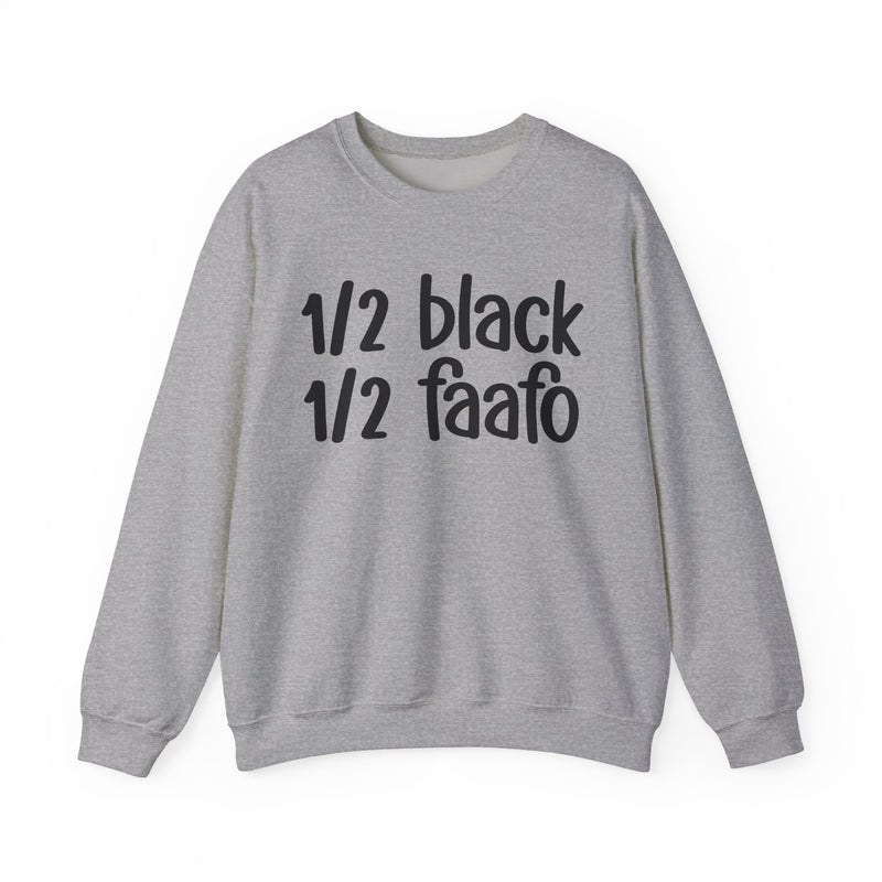1/2 Black 1/2 FAAFO Sweatshirt