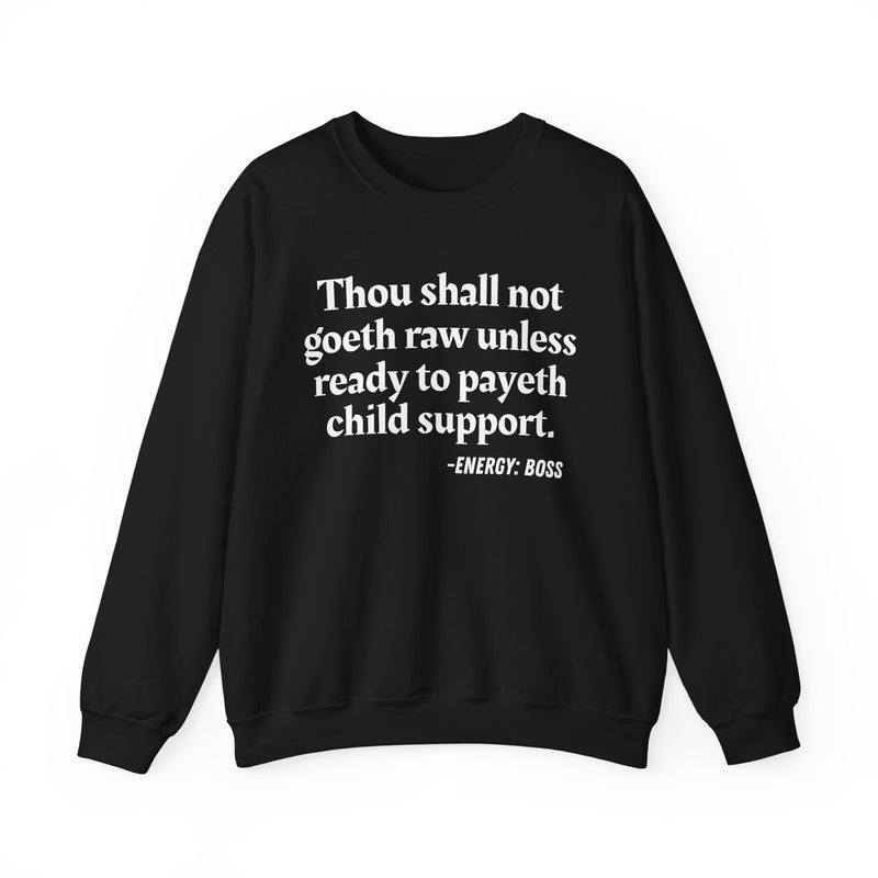 Sweatshirt with “THOU SHALL NOT GOETH RAW UNLESS READY TO PAYETH CHILD SUPPORT” statement print