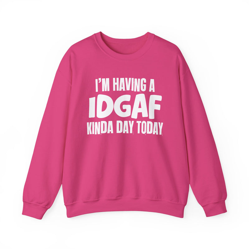 Sweatshirt in Heliconia with lettering reading "I'M HAVING A IDGAF KINDA DAY", front view.