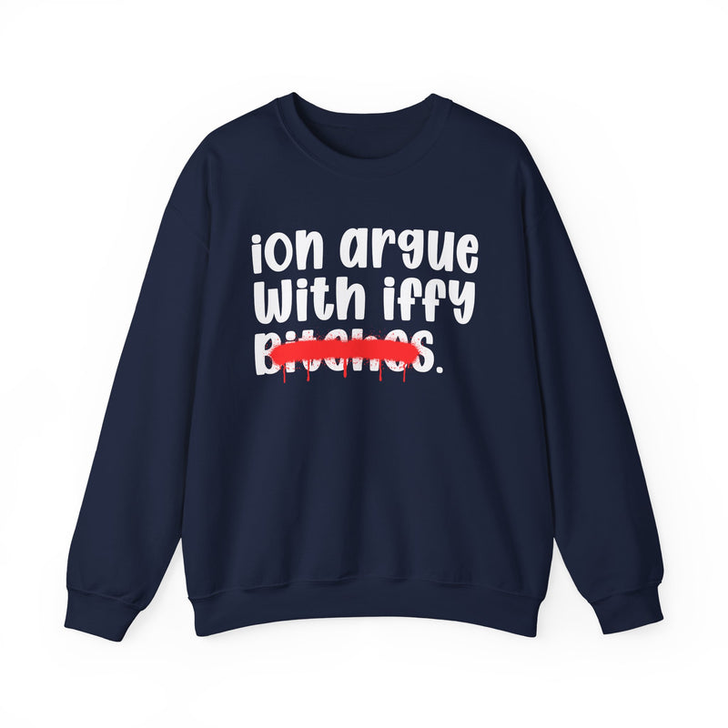 Navy sweatshirt with white 'ion argue / With iffy' lettering and a red spray-paint strike-through across the last line, front view.