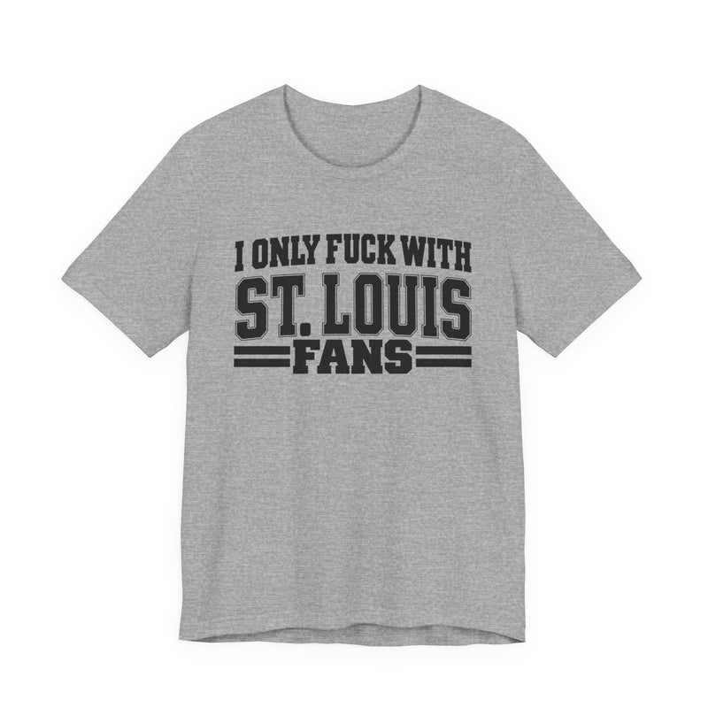 I Only Fuck With St. Louis Fans — T-Shirt fabric detail close-up: I ONLY FUCK WITH ST. LOUIS FANS in bold statement lettering. Street Talk Designs sports statement apparel.