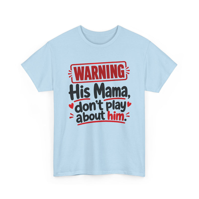His Mama, Don't Play About Him - Adult Parent Child T-shirt