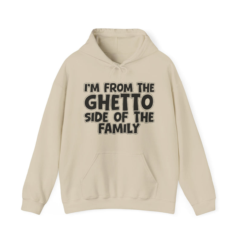 I'm From The Ghetto Side of the Family – Humorous Family Quote Hoodie