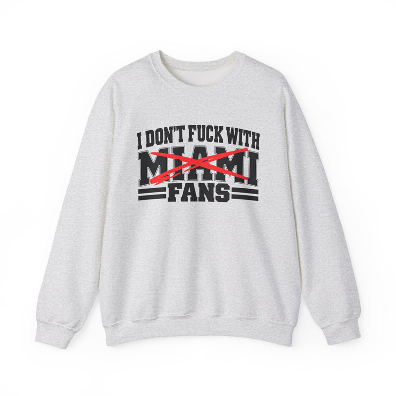 Sweatshirt with bubble lettering reading I DON’T FUCK WITH Miami FANS, front view.