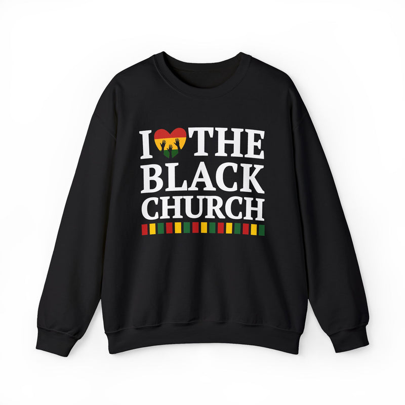 I Love The Black Church — Sweatshirt