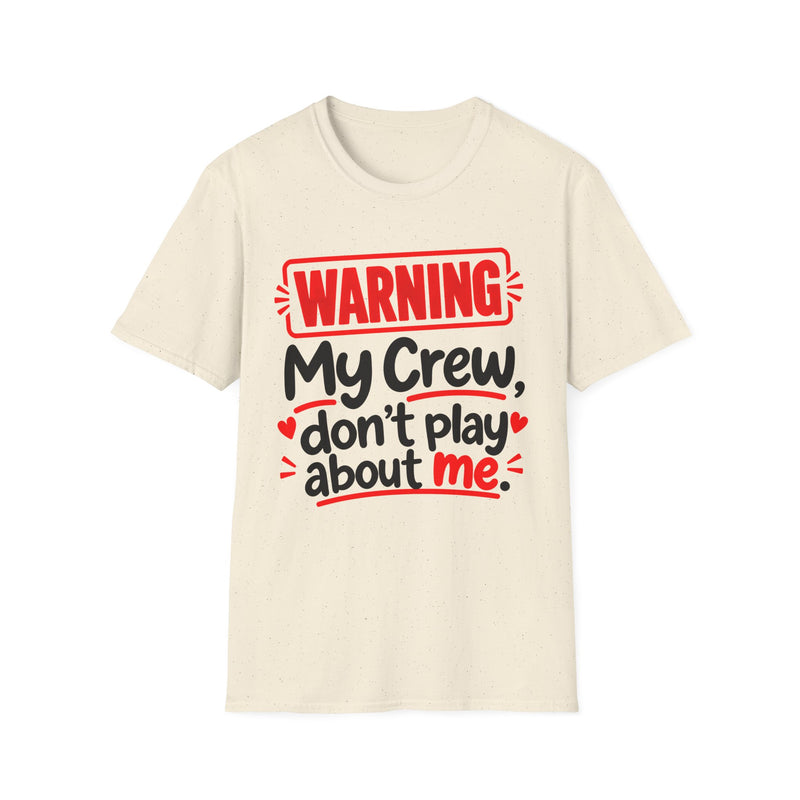 Warning — My Crew Don’t Play About Me — T-Shirt back view: lettering reading 'WARNING MY CREW DON'T PLAY ABOUT ME'. Street Talk Designs family statement apparel.
