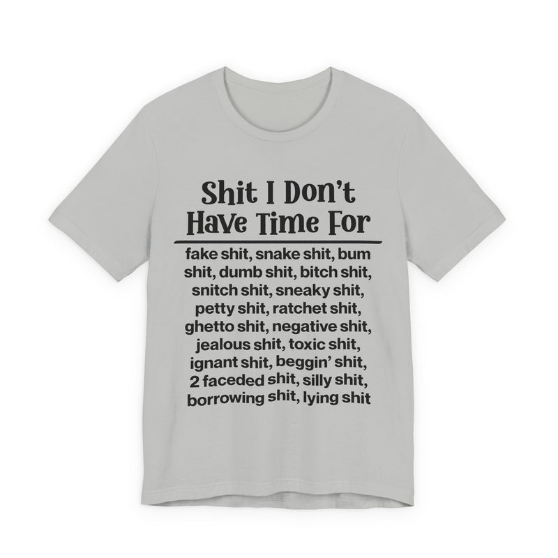 Shit I Don't Have Time For...T-Shirt