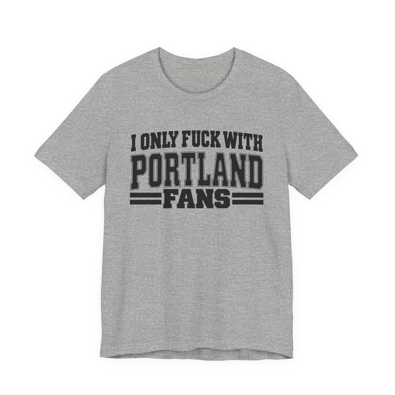I Only Fuck With Portland Fans — T-Shirt fabric detail close-up: I ONLY FUCK WITH PORTLAND FANS in bold statement lettering. Street Talk Designs sports statement apparel.