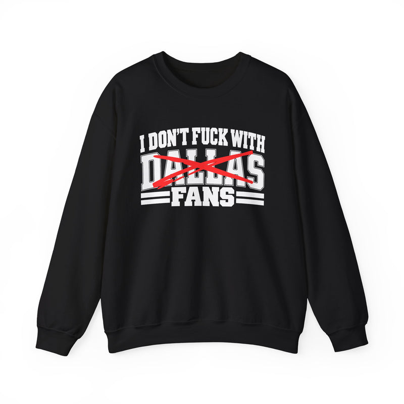 Sweatshirt with bold bubble lettering reading "I DON'T FUCK WITH DALLAS FANS", front mockup view.