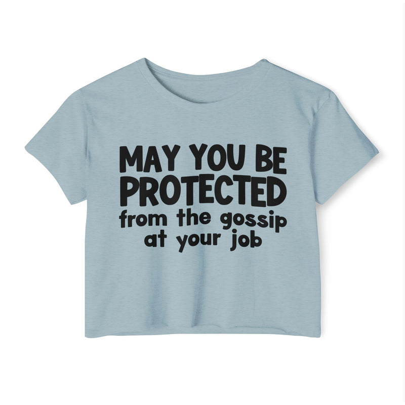 May You Be Protected From The Gossip At Your Job - Inspirational Quote Crop Top