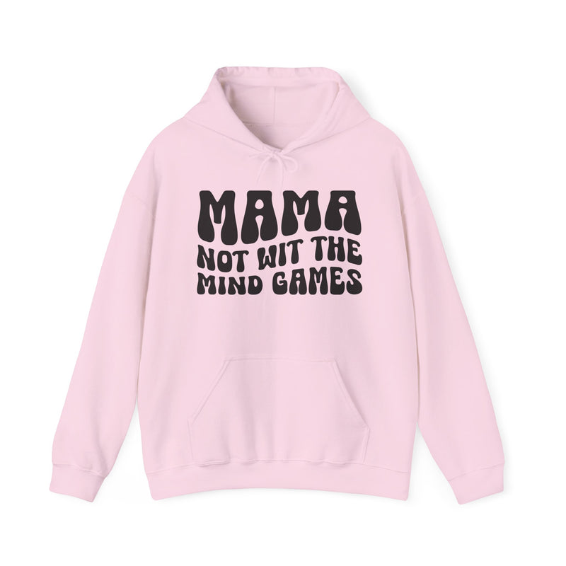 Mama Not Wit The Mind Games Hoodie