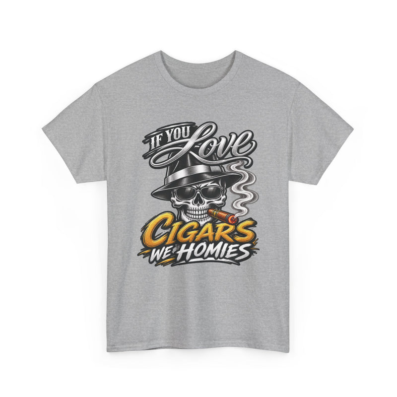 If You Love Cigars We Homies — Vintage Smoker T-shirt