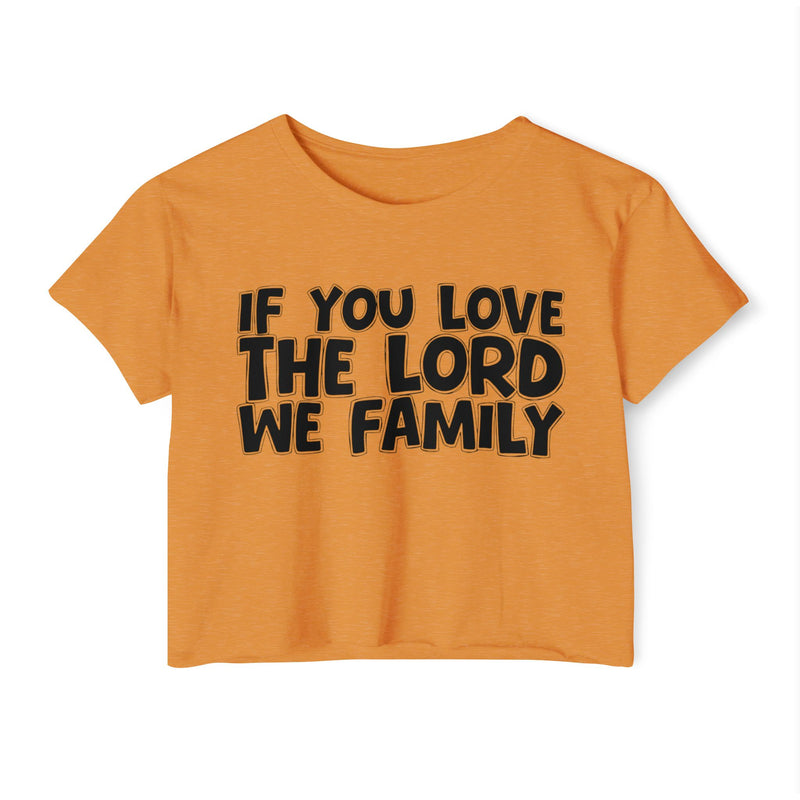 If You Love The Lord We Family — Spiritual Pride Crop Top