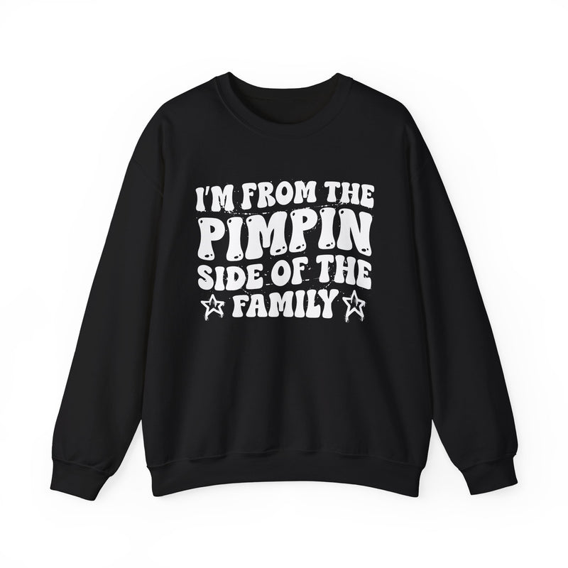I'm From The Pimpin Side of the Family — Funny Family Pride Sweatshirt