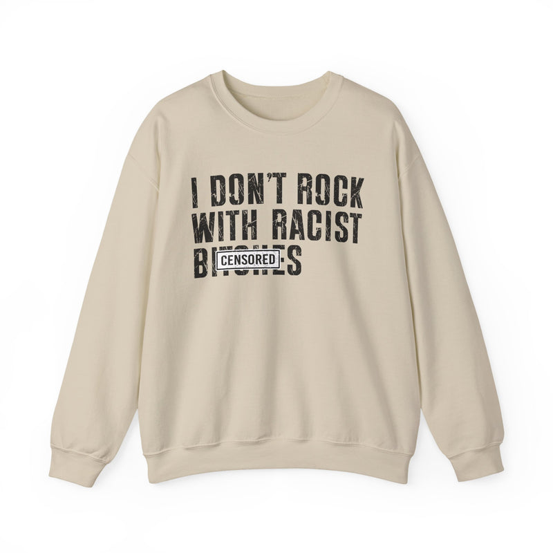 I Don't Rock With Racist Bitches — Sweatshirt alternate view 4: I DON'T ROCK WITH RACIST BITCHES in bold statement lettering. Street Talk Designs politics and power statement apparel.