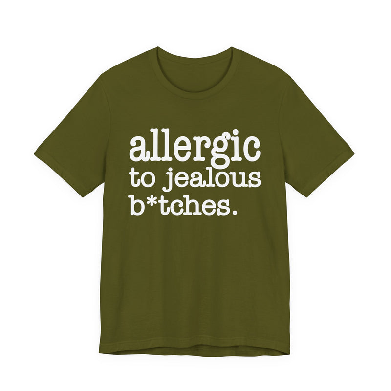 Allergic To Jealous Bitches