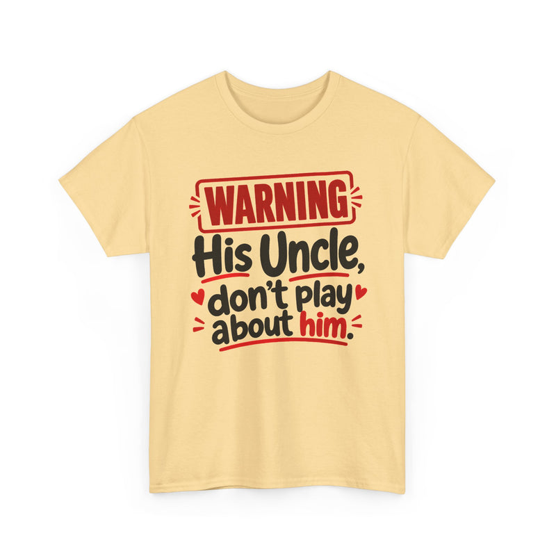 His Uncle, Don't Play About Him - Adult Parent Child T-shirt