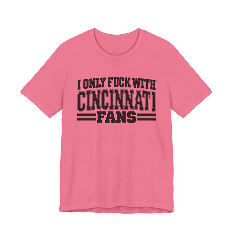 I Only Fuck With Cincinnati Fans — T-Shirt alternate view 10: I ONLY FUCK WITH CINCINNATI FANS in bold statement lettering. Street Talk Designs sports statement apparel.