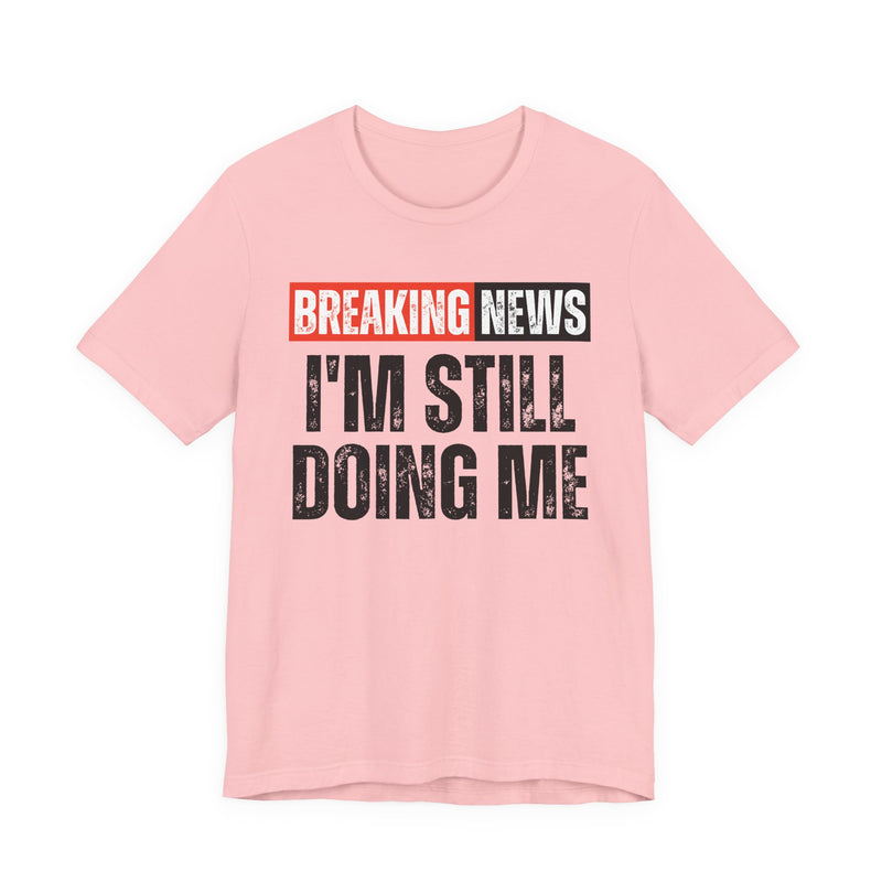 Breaking News: I'm Still Doing Me- Funny News Alert Hoodie