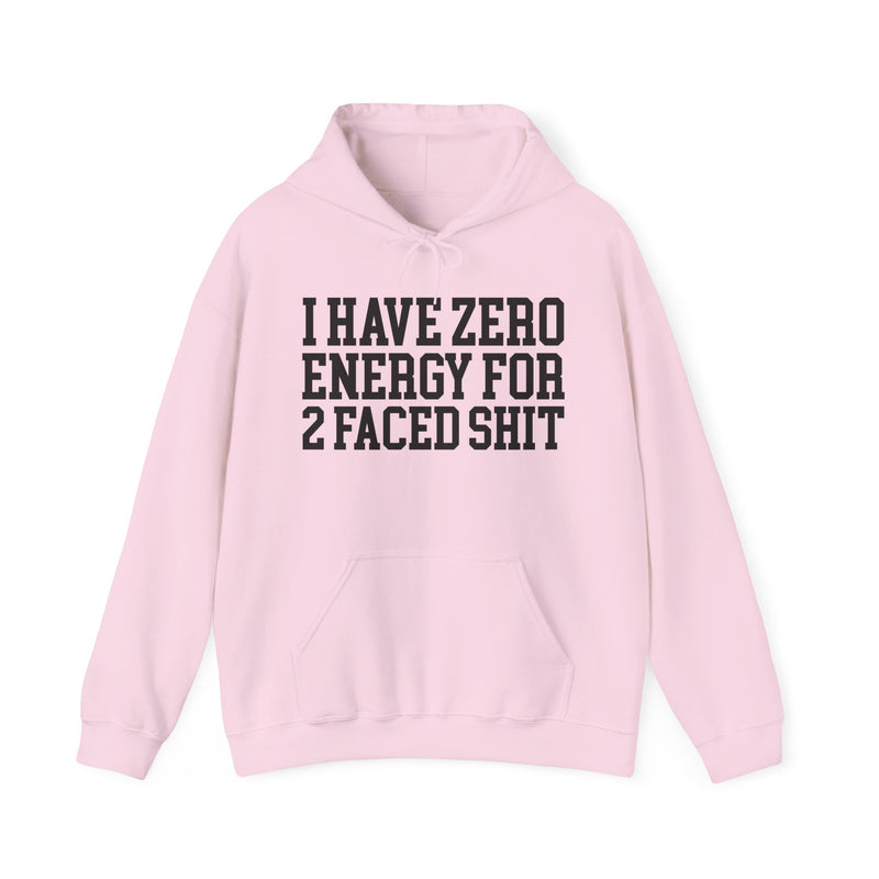 I Have Zero Energy For 2 Faced Shit