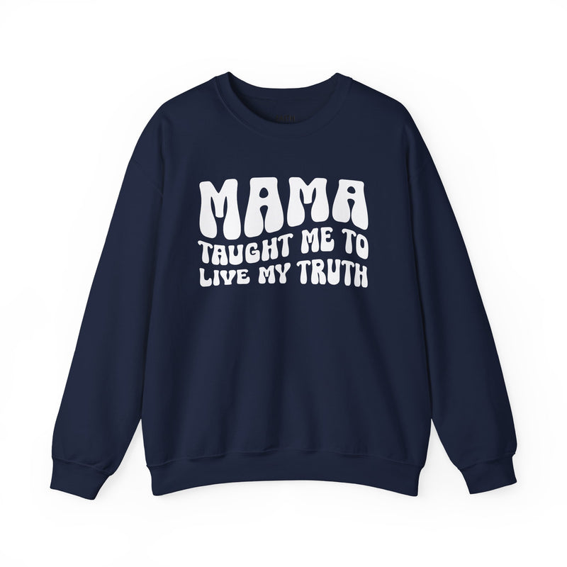 Mama Taught Me To Live My Truth — Sweatshirt alternate view 7: MAMA TAUGHT ME TO LIVE MY TRUTH in bold statement lettering. Street Talk Designs mama statement apparel.