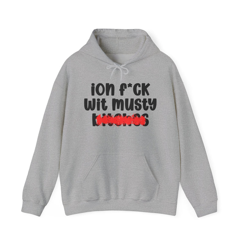 Sport Grey hoodie with black "ion f*CK wit musty bitches" statement graphic and red marker strike-through over the bottom word, front flat-lay on white background.