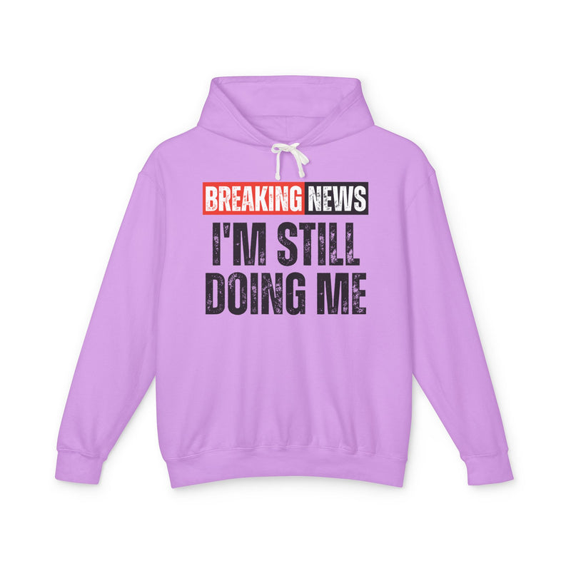 -Breaking News: I'm Still Doing Me - Funny News Alert Hoodie