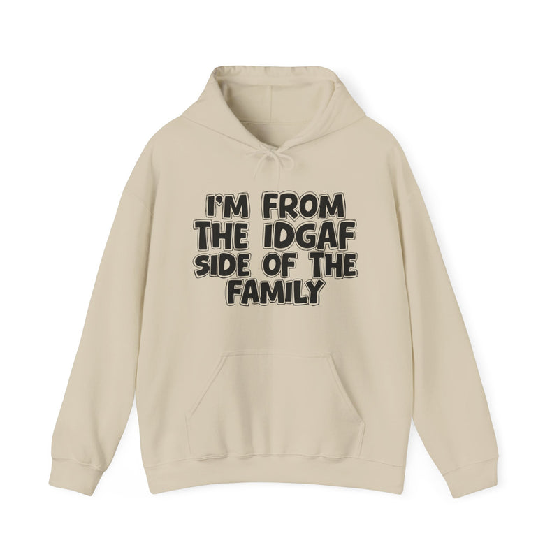 I'm From The IDGAF Side of the Family - Hoodie