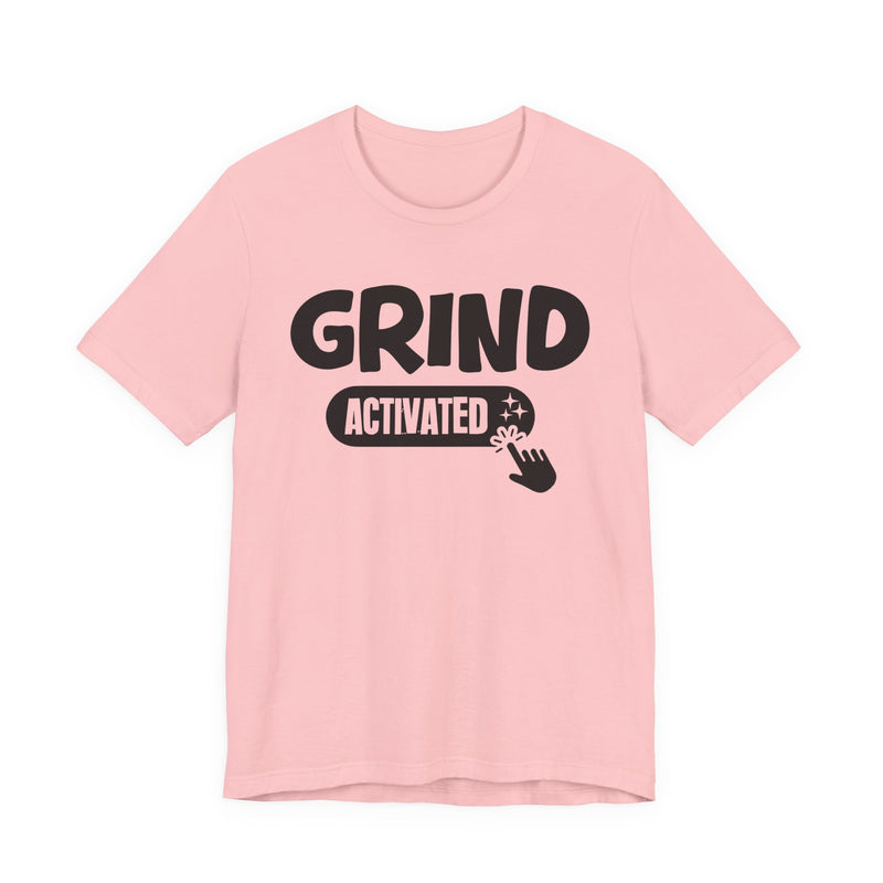 Grind Activated — Motivational T-Shirt
