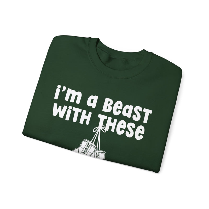 I'm A Beast With These - Boxing Sweatshirt
