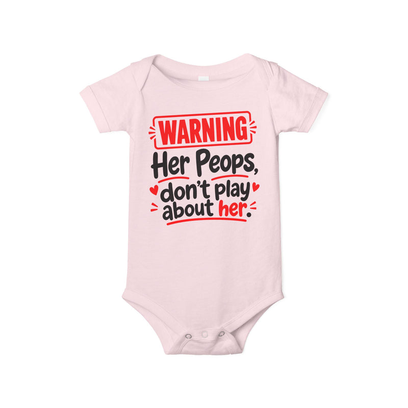 Warning Her Peops Don’t Play About Her - Infant One Piece