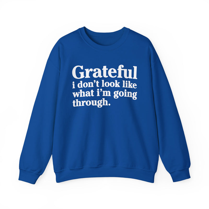 Grateful I Don't Look What I'm Going Through — Positive Christian Sweatshirt