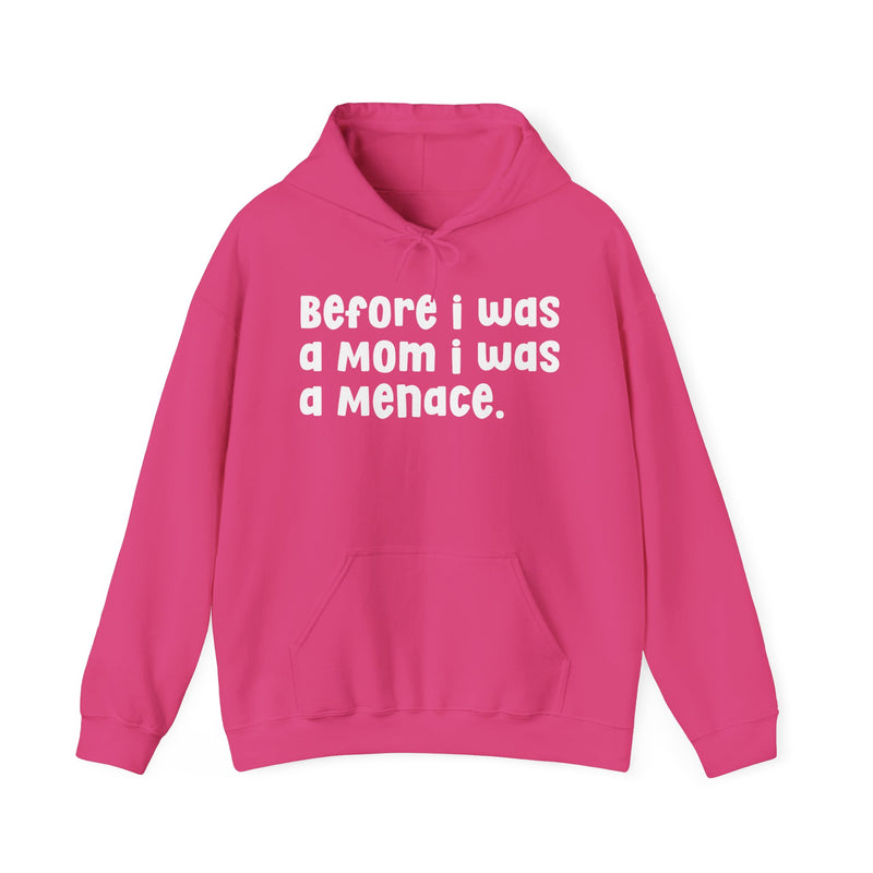 Before I Was A Mother I Was A Menace — Hoodie
