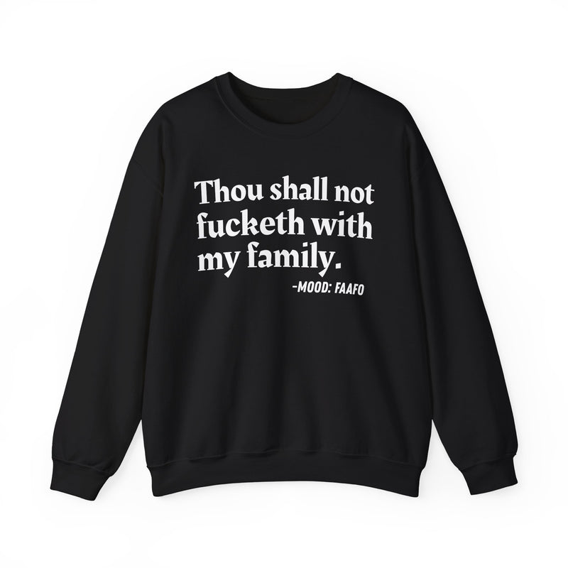 Sweatshirt with text design reading “THOU SHALL NOT FUCKETH WITH MY FAMILY”, front view