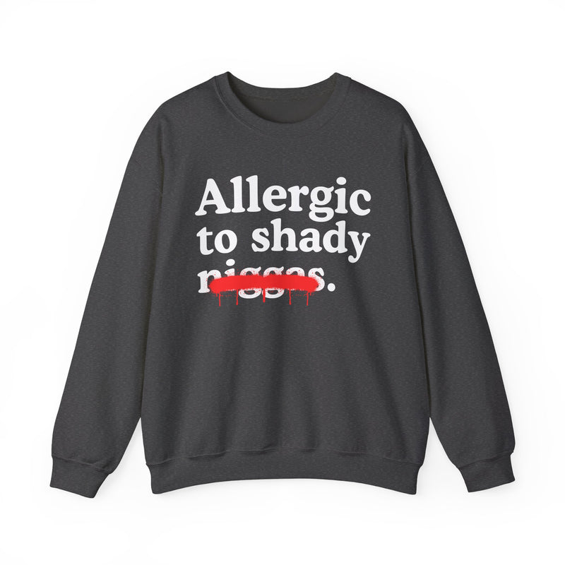 Allergic To Shaddy Niggas — Sarcastic Statement Sweatshirt