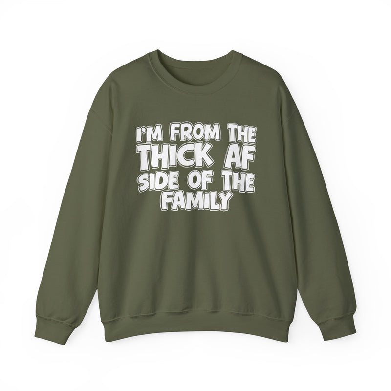 I'm From The Thick AF Side of the Family - Sweatshirt