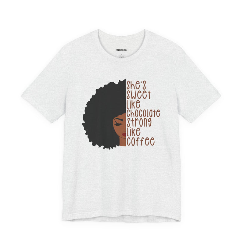 She's Sweet Like Chocolate Strong Like Coffee T-Shirt