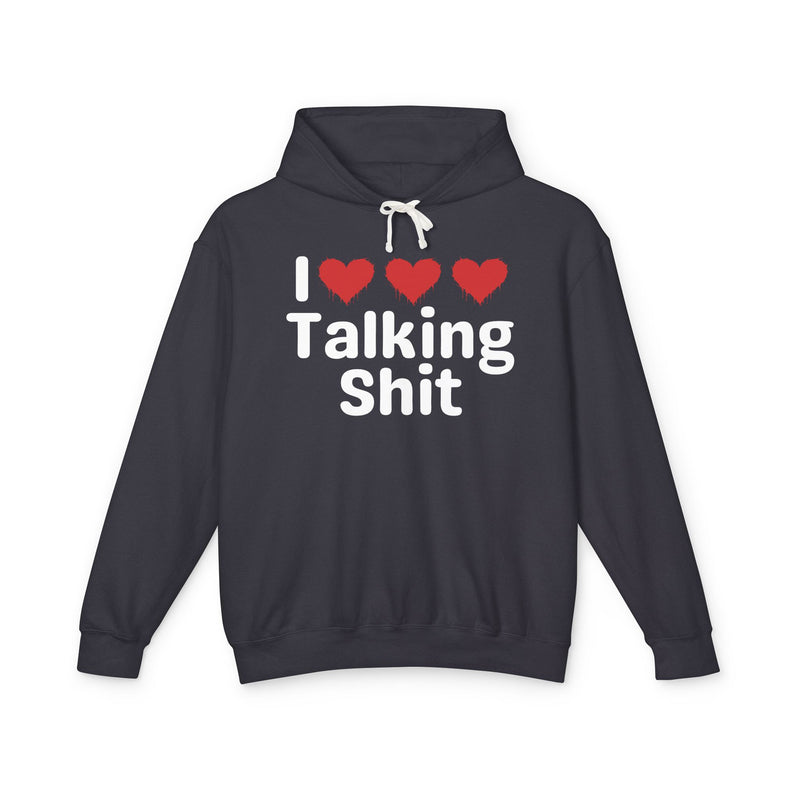 I Love Talking Shit — Funny Sarcastic Hoodie
