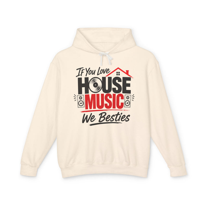 If You Love House Music We Besties - House Music Lovers Hoodie