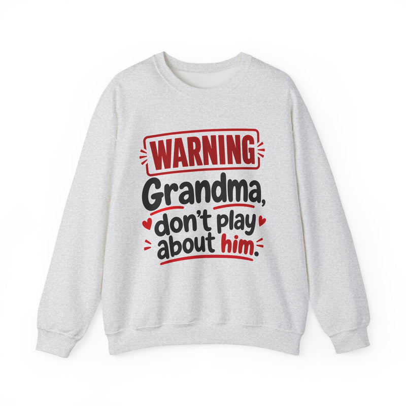 Grandma, Don't Play About Him — Funny Parent Child Sweatshirt