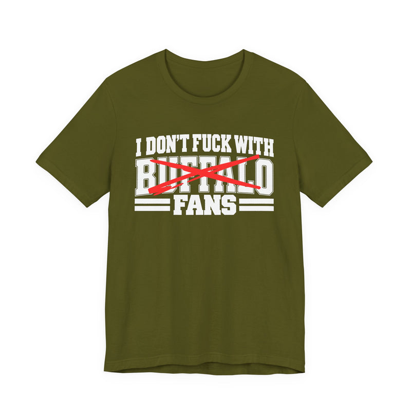 I Don't Fuck With Buffalo Fans — T-Shirt back view: I DON'T FUCK WITH BUFFALO FANS in bold statement lettering. Street Talk Designs sports statement apparel.