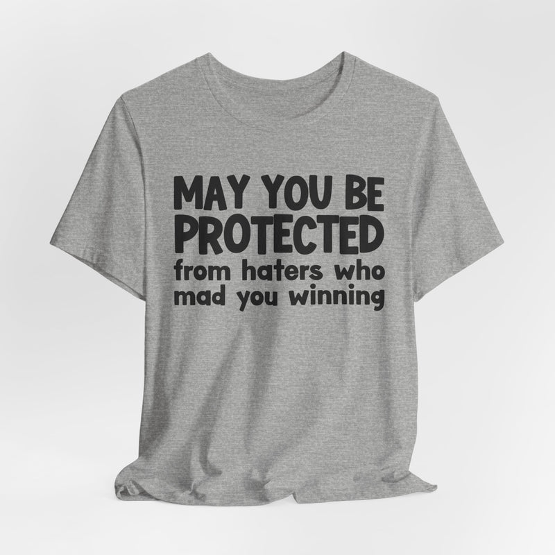 May You Be Protected from Haters Who Mad You Winning - Inspirational Statement T-Shirt