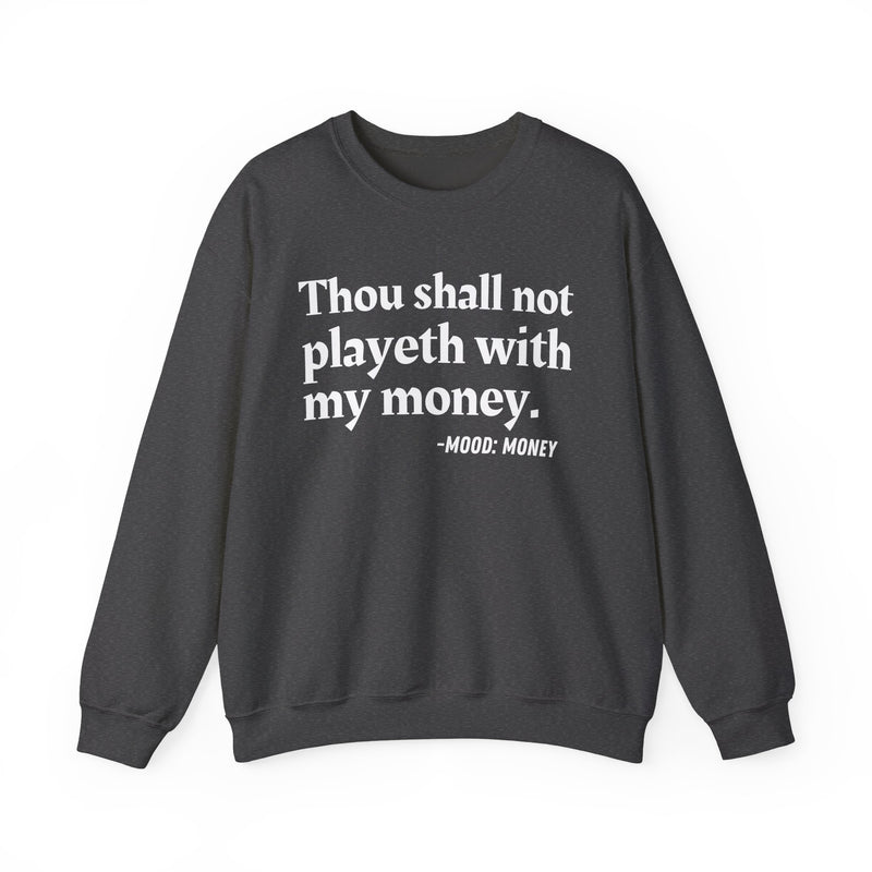 Sweatshirt with “THOU SHALL NOT PLAYETH WITH MY MONEY” statement print