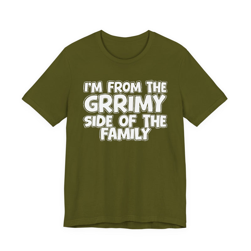 Olive t-shirt, printed with the "I'M FROM THE GRRIMY SIDE OF THE FAMILY" statement in bold outlined bubble lettering, front flat-lay view.