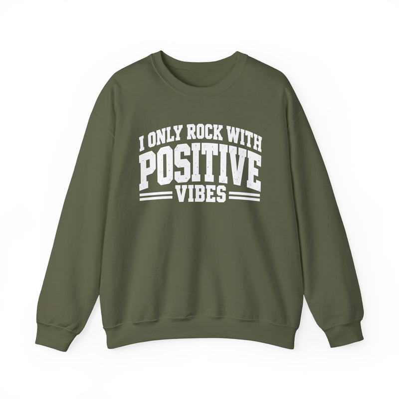 Sweatshirt in Military Green with lettering reading "I ONLY ROCK WITH POSITIVE VIBES", front view.