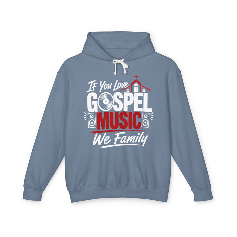 If You Love Gospel Music We Family - Gospel Music Lovers Hoodie
