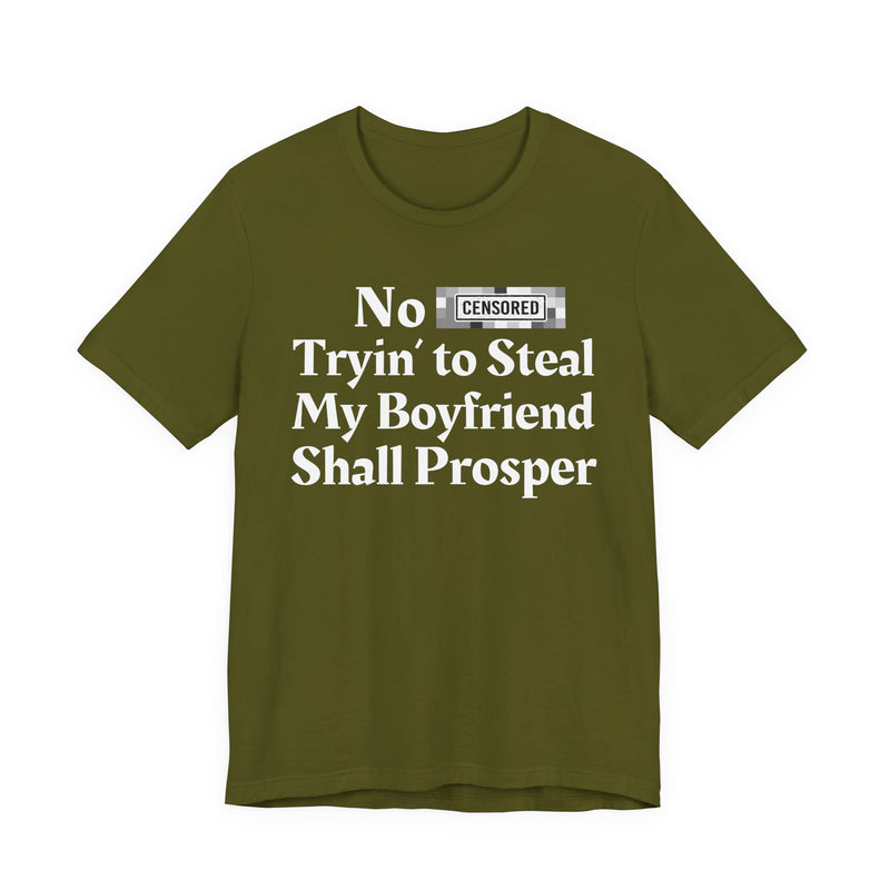 No Bitch Tryin' To Steal My Boyfriend Shall Prosper — T-Shirt