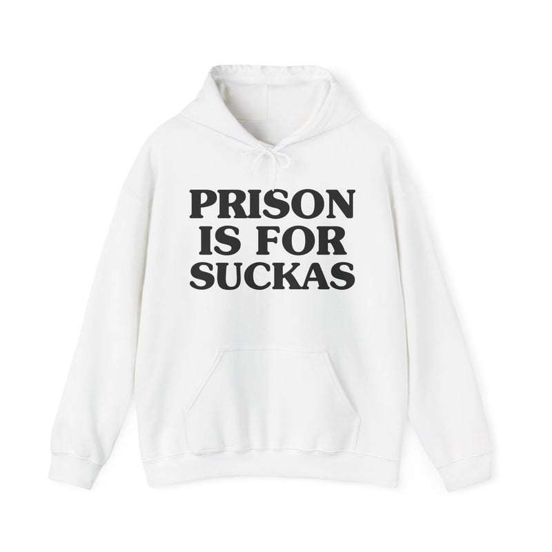 Prison Is For Suckas — Real Talk Prison Statement Hoodie