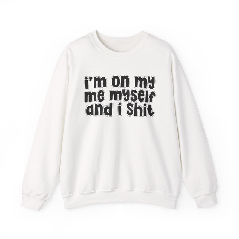 i'm on my me myself and i shit